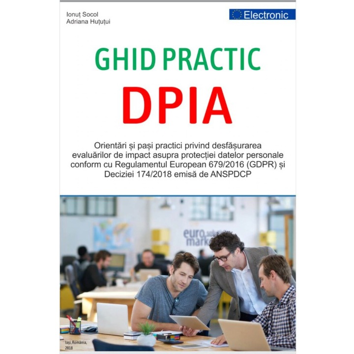 GHID PRACTIC DPIA Orientari si pasi practici privind desfasurarea evaluarilor de impact asupra protectiei datelor personale DPIA