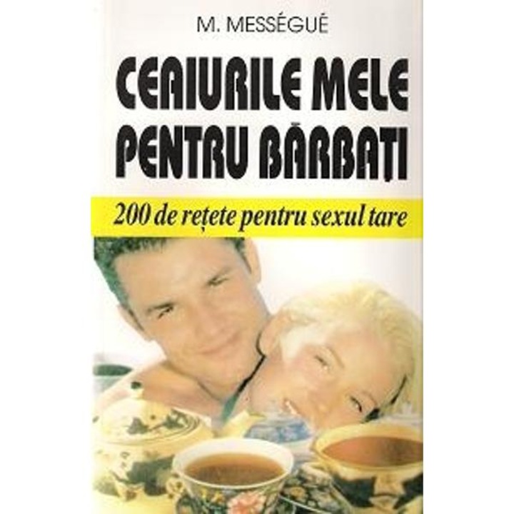Ceaiurile Mele Pentru Barbati - M. Messegue