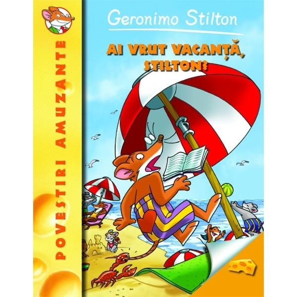 Ai Vrut Vacanta, Stilton? - Geronimo Stilton