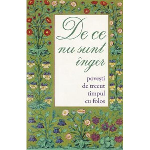 De ce nu sunt inger. Povesti de trecut timpul cu folos