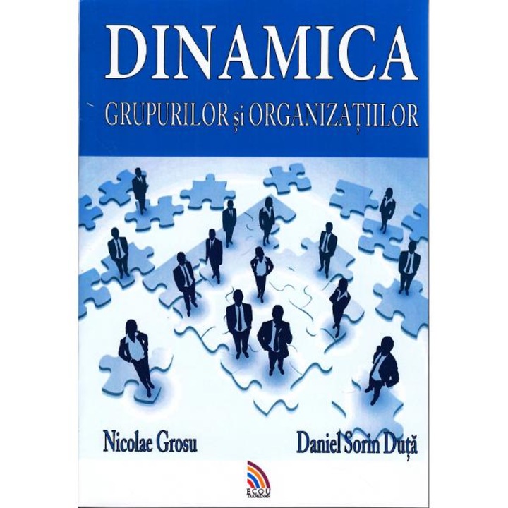Dinamica Grupurilor Si Organizatiilor - Nicolae Grosu, Daniel Sorin Duta