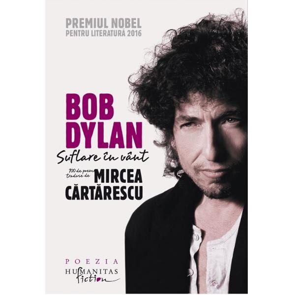 Bob Dylan. Suflare in vant. 100 de poeme traduse de Mircea Cartarescu