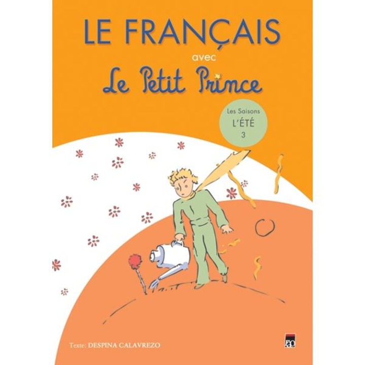 Le Francais avec le Petit Prince L Ete 3 - Despina Calavrezo