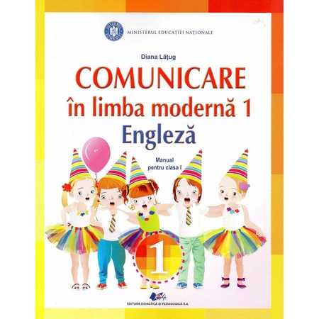 Comunicare In Limba Moderna 1 Engleza Manual Pentru Clasa I Autor Diana Latug Emag Ro