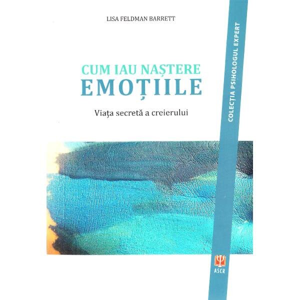 Cum iau nastere emotiile - Lisa Feldman Barrett