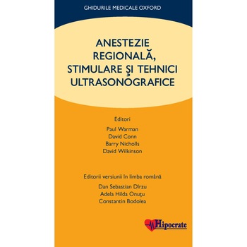Anestezie Regionala, Stimulare si Tehnici Ultrasonografice (Ghidurile Medicale Oxford) Anestezie Regionala, Stimulare si Tehnici Ultrasonografice (Ghidurile Medicale Oxford)