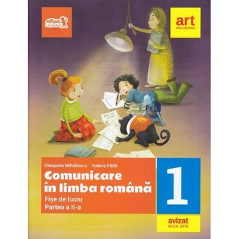 Comunicare in limba romana - Clasa 1. Partea 2 - Fise de lucru - Cleopatra Mihailescu Comunicare in limba romana - Clasa 1. Partea 2 - Fise de lucru - Cleopatra Mihailescu