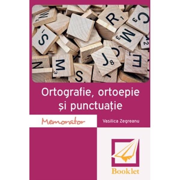 Memorator de ortografie, ortoepie si punctuatie - Vasilica Zegreanu