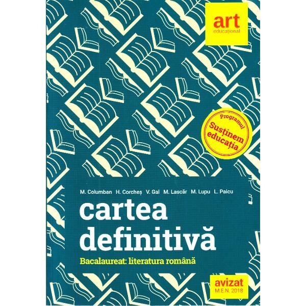 Cartea definitiva. Literatura romana pentru Bacalaureat - M.H. Columban, H. Corches
