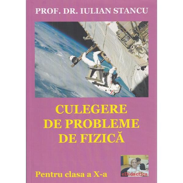 Culegere de probleme de fizica - Clasa10 - Iulian Stancu
