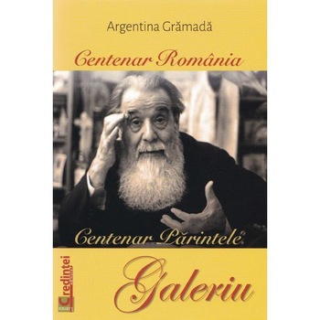 Centenar Romania. Centenar Parintele Galeriu - Argentina Gramada Centenar Romania. Centenar Parintele Galeriu - Argentina Gramada