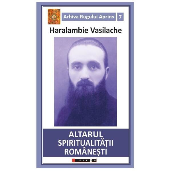 Altarul spiritualitatii romanesti - Haralambie Vasilache