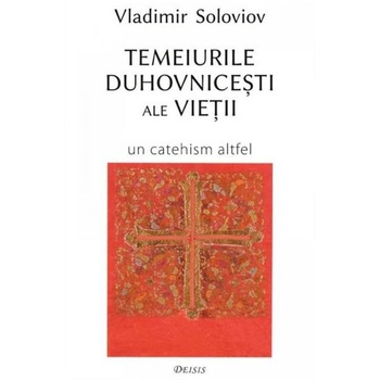 Temeiurile duhovnicesti ale vietii - Vladimir Soloviov Temeiurile duhovnicesti ale vietii - Vladimir Soloviov