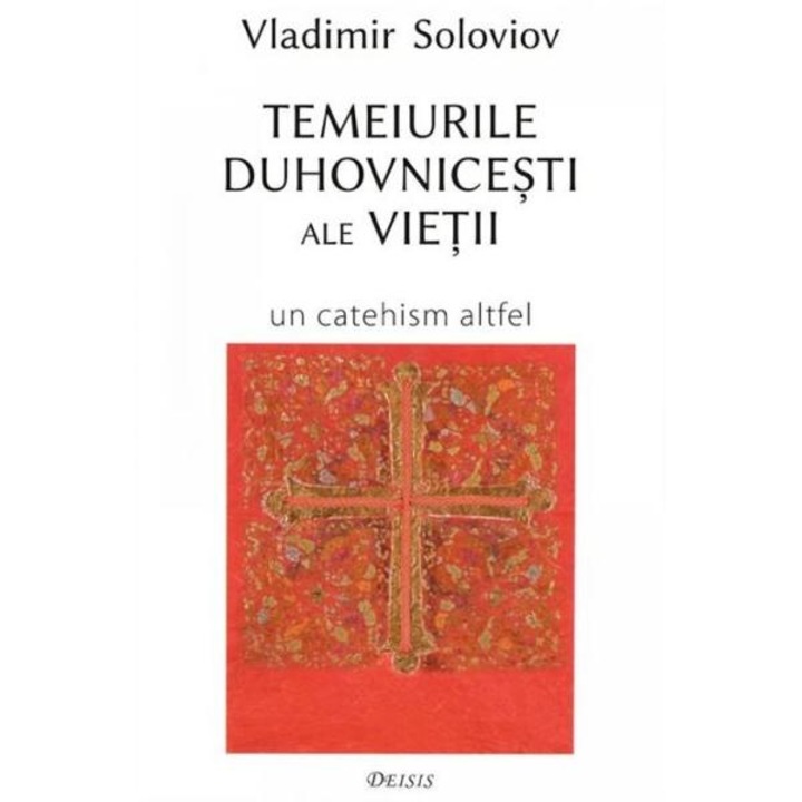 Temeiurile Duhovnicesti Ale Vietii - Vladimir Soloviov