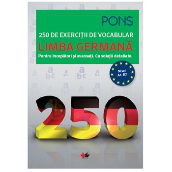 Limba Germana. 250 De Exercitii De Vocabular. Pons Limba Germana. 250 De Exercitii De Vocabular. Pons