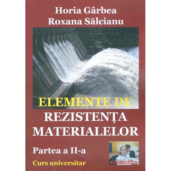 Elemente de rezistenta materialelor. Partea 2 - Horia Garbea, Roxana Salcianu