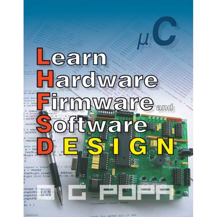 Learn Hardware Firmware And Software Design - O.g. Popa