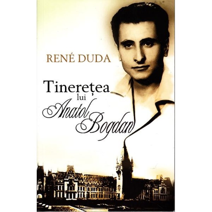 Tineretea lui Anatol Bogdan - Rene Duda