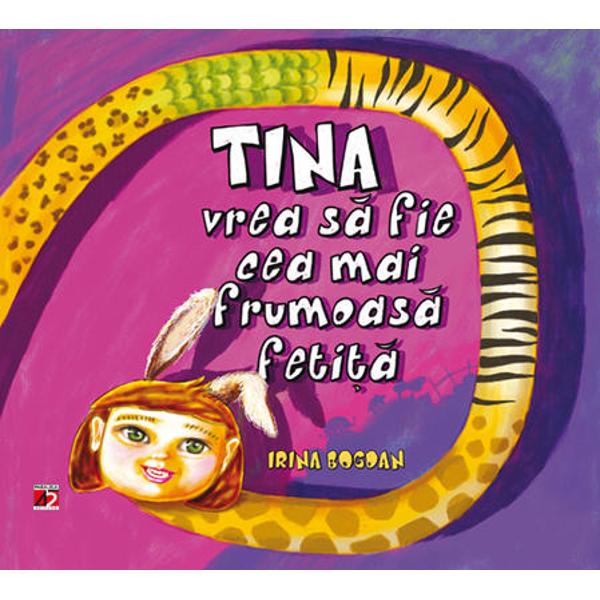 Tina vrea sa fie cea mai frumoasa fetita - Irina Bogdan