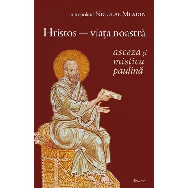 Hristos - Viata noastra - Mitrop. N. Mladin