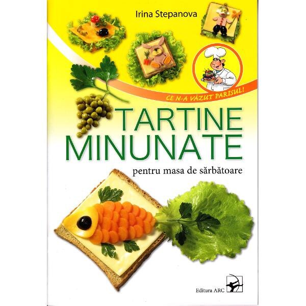 Tartine minunate pentru masa de sarbatoare - Irina Stepanova