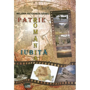 Romania Patrie Iubita - Melania Antoaneta Srabu Romania Patrie Iubita - Melania Antoaneta Srabu