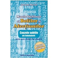 Marele dictionar al bolilor si afectiunilor - Jacques Martel