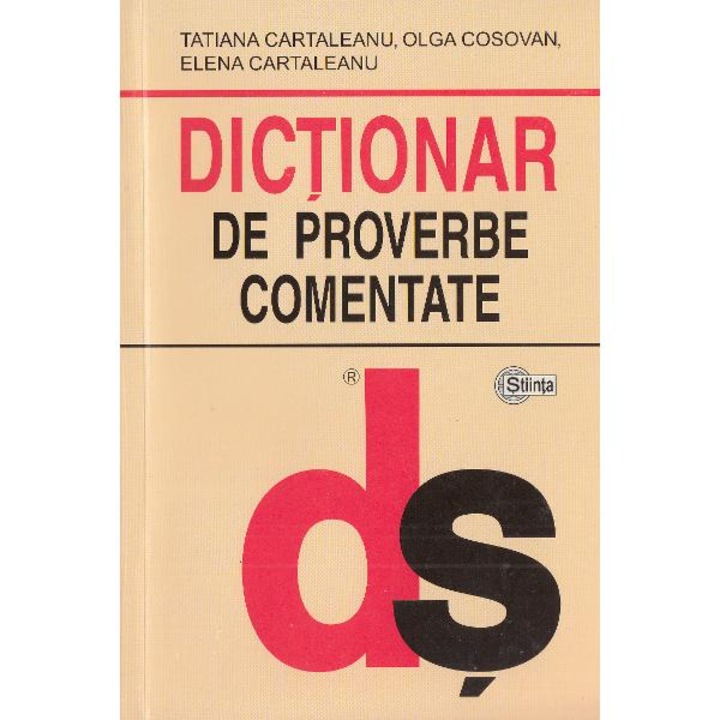 Dictionar De Proverbe Comentate - Tatiana Cartaleanu, Olga Cosovan, Elena Cartaleanu