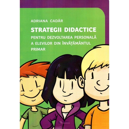 Strategii Didactice Pentru Dezvoltarea Personala A Elevilor Din Invatamantul Primar Autor Cadar Adriana Emag Ro