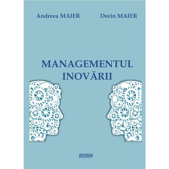 Managementul inovarii, Andreea Maier, Dorin Maier Managementul inovarii, Andreea Maier, Dorin Maier