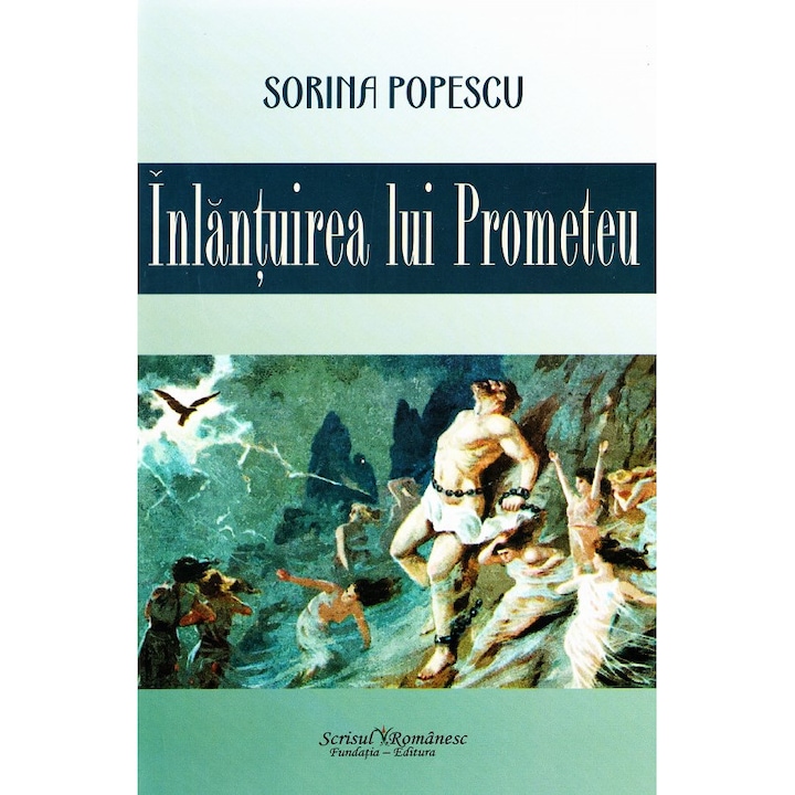 Inlantuirea Lui Prometeu - Sorina Popescu