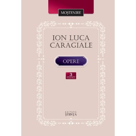 Opere Vol 3 Teatru Scrieri Despre Teatru Ion Luca Caragiale Emag Ro
