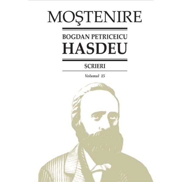 Scrieri Vol.15 - Bogdan Petriceicu Hasdeu