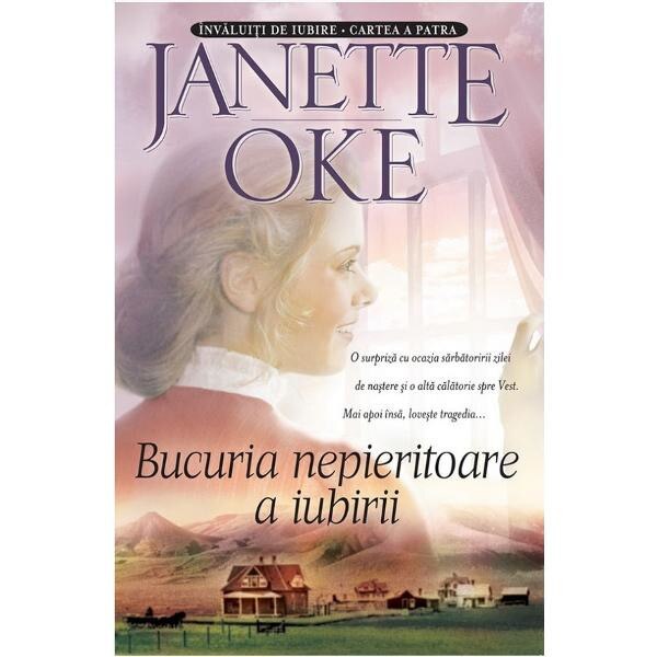 Bucuria nepieritoare a iubirii - Janette Oke