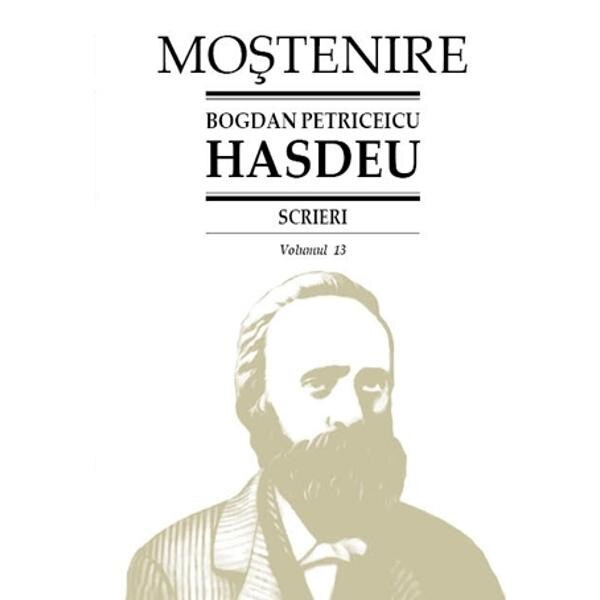Scrieri Vol.13 - Bogdan Petriceicu Hasdeu