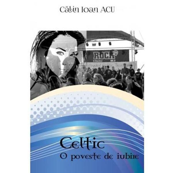 Celtic: O poveste de iubire - Calin Ioan Acu