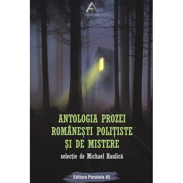 Antologia prozei romanesti politiste si de mistere - Michael Haulica