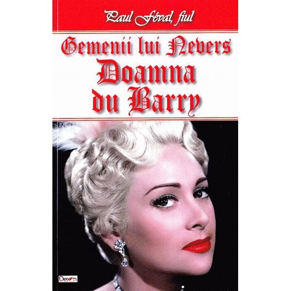 Gemenii lui Nevers: Doamna du Barry - Paul Feval, fiul