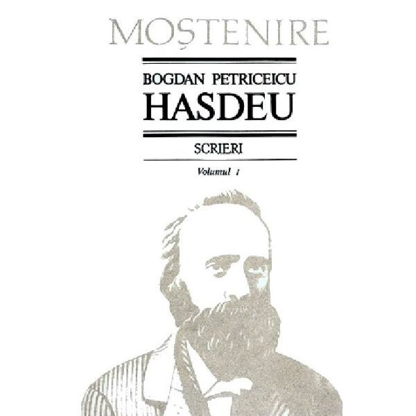 Scrieri Vol.1 - Bogdan Petriceicu Hasdeu