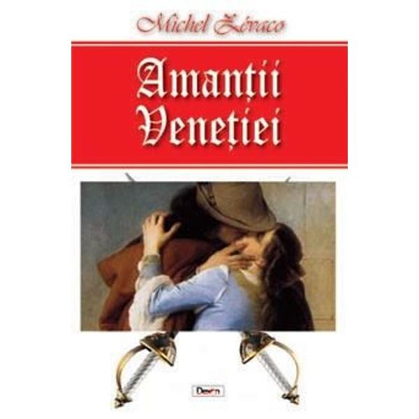 Amantii Venetiei - Michel Zevaco