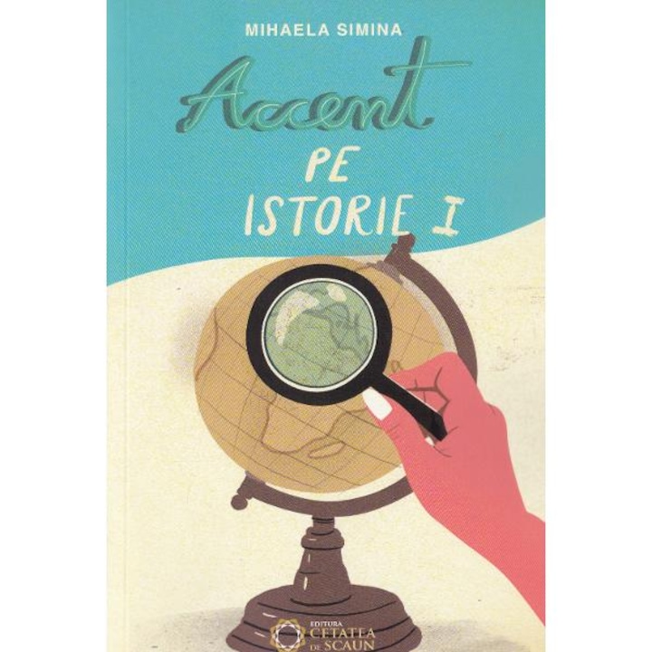 Accent Pe Istorie Vol.1 - Mihaela Simina