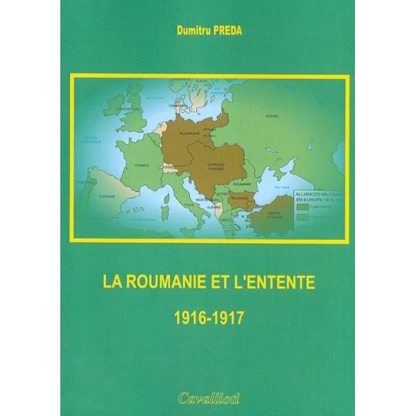 La Roumanie et L'Entente 1916-1917 - Dumitru Preda