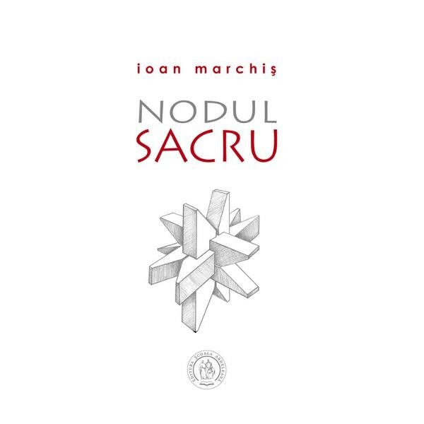 Nodul Sacru - Ioan Marchis