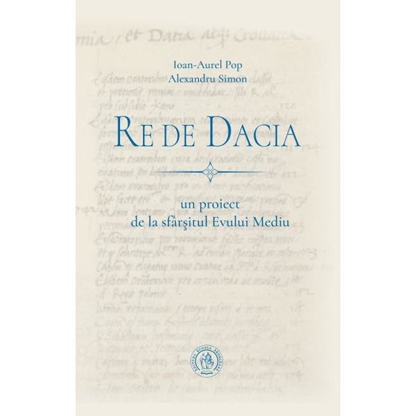 Re de Dacia - Ioan-Aurel Pop, Alexandru Simon