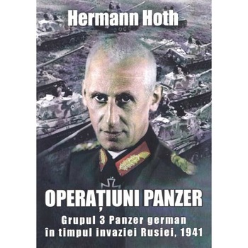 Operatiuni Panzer - Hermann Hoth Operatiuni Panzer - Hermann Hoth