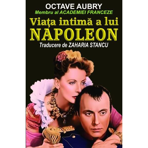Viata intima a lui Napoleon - Octave Aubry