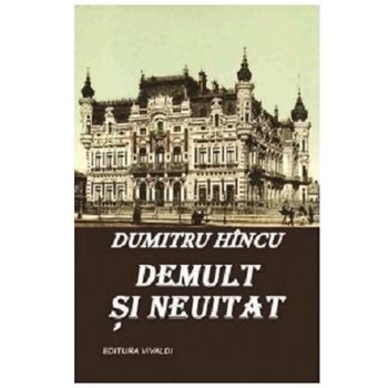 Demult si neuitat - Dumitru Hincu Demult si neuitat - Dumitru Hincu