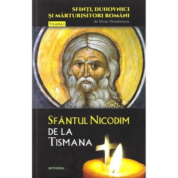 Sfinti, duhovnici si marturisitori romani vol.5: Sfantul Nicodim de la Tismana - Silvan Theodorescu Sfinti, duhovnici si marturisitori romani vol.5: Sfantul Nicodim de la Tismana - Silvan Theodorescu