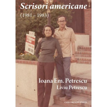 Scrisori americane (1981-1983) - Ioana Em. Petrescu, Liviu Petrescu Scrisori americane (1981-1983) - Ioana Em. Petrescu, Liviu Petrescu
