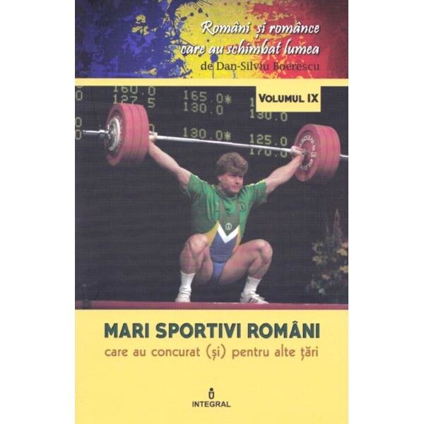 Romani si romance vol.9: Mari sportivi romani - Dan-Silviu Boerescu